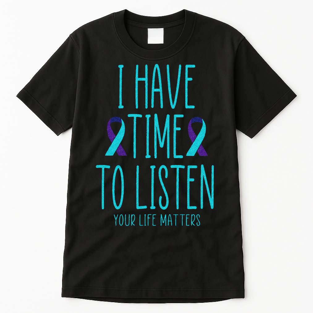 I Have Time To Listen Suicide Awareness Mental Health Tall T-Shirt