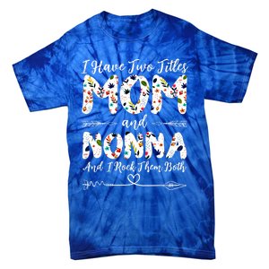 I Have Two Titles Mom And Nonna Mothers Day Gift Tie-Dye T-Shirt