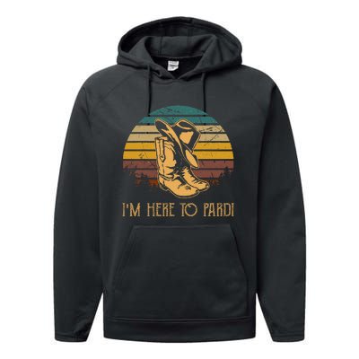 IM Here To Pardi Cowboy Boots West Deserts Awesome Outfits Performance Fleece Hoodie