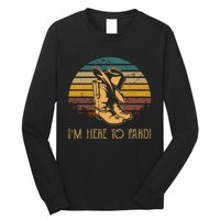 IM Here To Pardi Cowboy Boots West Deserts Awesome Outfits Long Sleeve Shirt