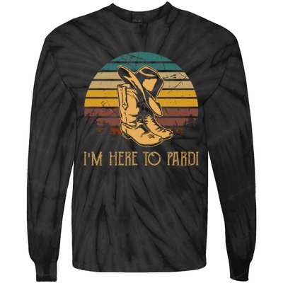 IM Here To Pardi Cowboy Boots West Deserts Awesome Outfits Tie-Dye Long Sleeve Shirt