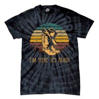 IM Here To Pardi Cowboy Boots West Deserts Awesome Outfits Tie-Dye T-Shirt