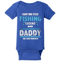 I Have Two Titles Fishing Legend And Daddy Fisher Dad Gift Baby Bodysuit