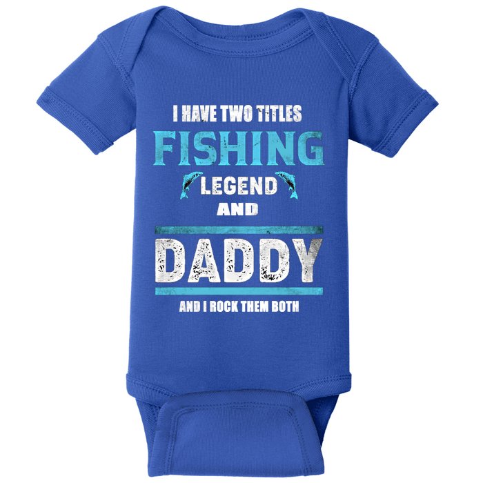 I Have Two Titles Fishing Legend And Daddy Fisher Dad Gift Baby Bodysuit