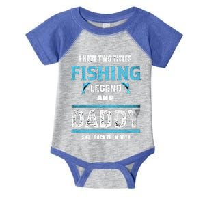 I Have Two Titles Fishing Legend And Daddy Fisher Dad Gift Infant Baby Jersey Bodysuit