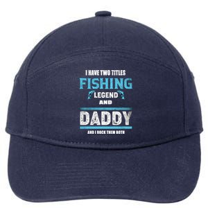 I Have Two Titles Fishing Legend And Daddy Fisher Dad Gift 7-Panel Snapback Hat