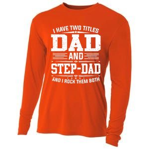 I Have Two Titles Dad And Stepgiftdad Gift Funny Fathers Day Gift Cooling Performance Long Sleeve Crew