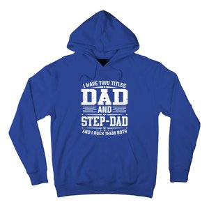 I Have Two Titles Dad And Stepgiftdad Gift Funny Fathers Day Gift Hoodie