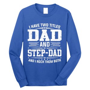 I Have Two Titles Dad And Stepgiftdad Gift Funny Fathers Day Gift Long Sleeve Shirt