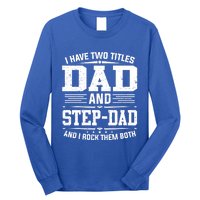 I Have Two Titles Dad And Stepgiftdad Gift Funny Fathers Day Gift Long Sleeve Shirt