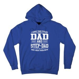 I Have Two Titles Dad And Stepgiftdad Gift Funny Fathers Day Gift Tall Hoodie