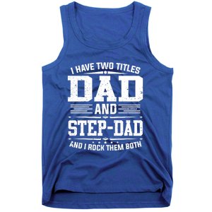 I Have Two Titles Dad And Stepgiftdad Gift Funny Fathers Day Gift Tank Top