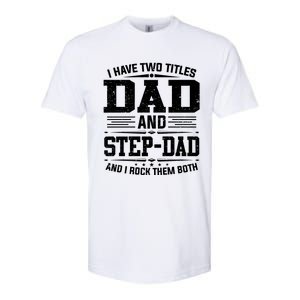 I Have Two Titles Dad And Stepgiftdad Gift Funny Fathers Day Gift Softstyle CVC T-Shirt