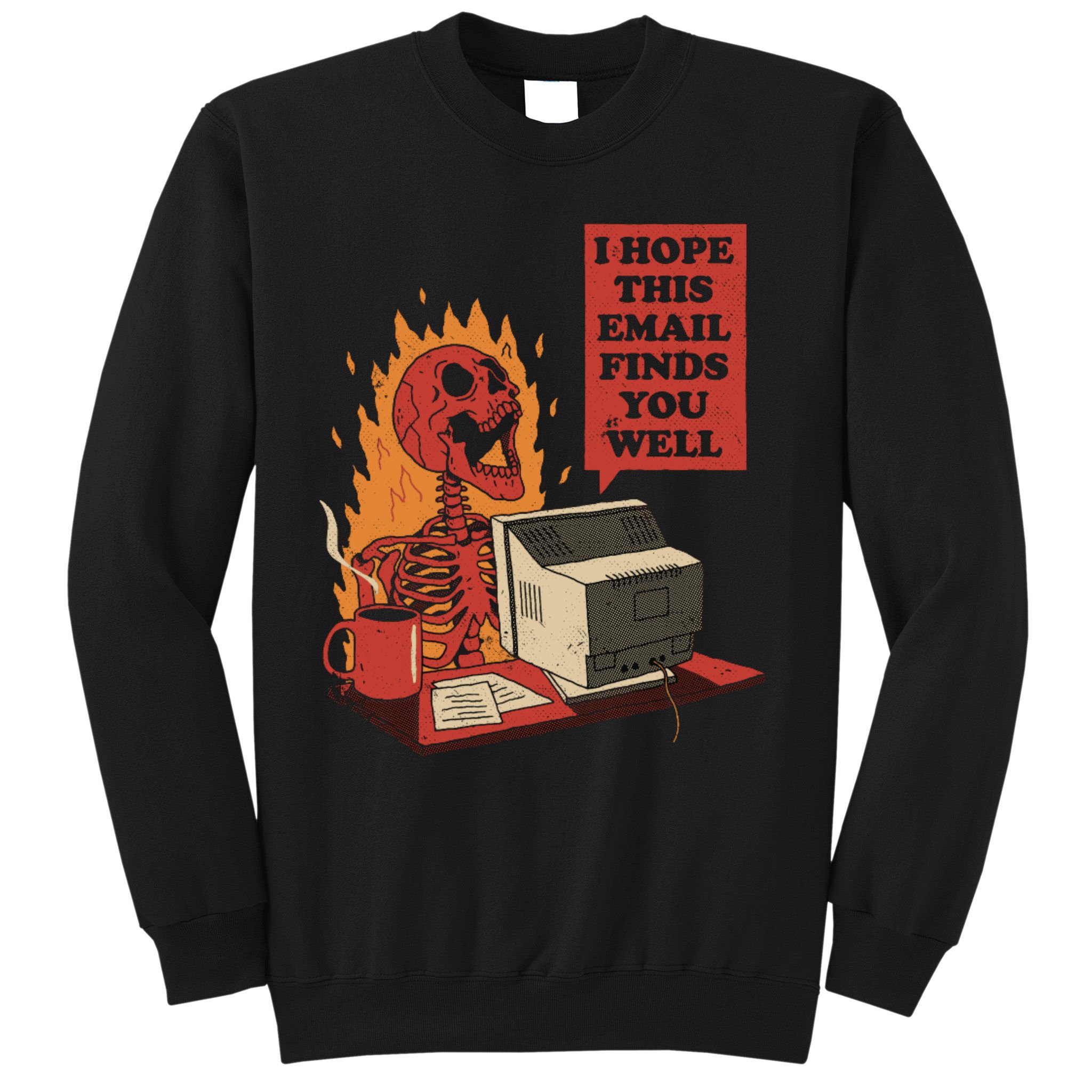 I Hope This Email Finds You Well Skeleton Funny Sweatshirt