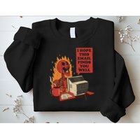 I Hope This Email Finds You Well Skeleton Funny Sweatshirt