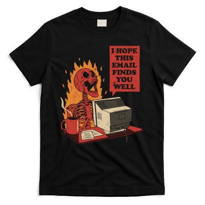 I Hope This Email Finds You Well Skeleton Funny T-Shirt