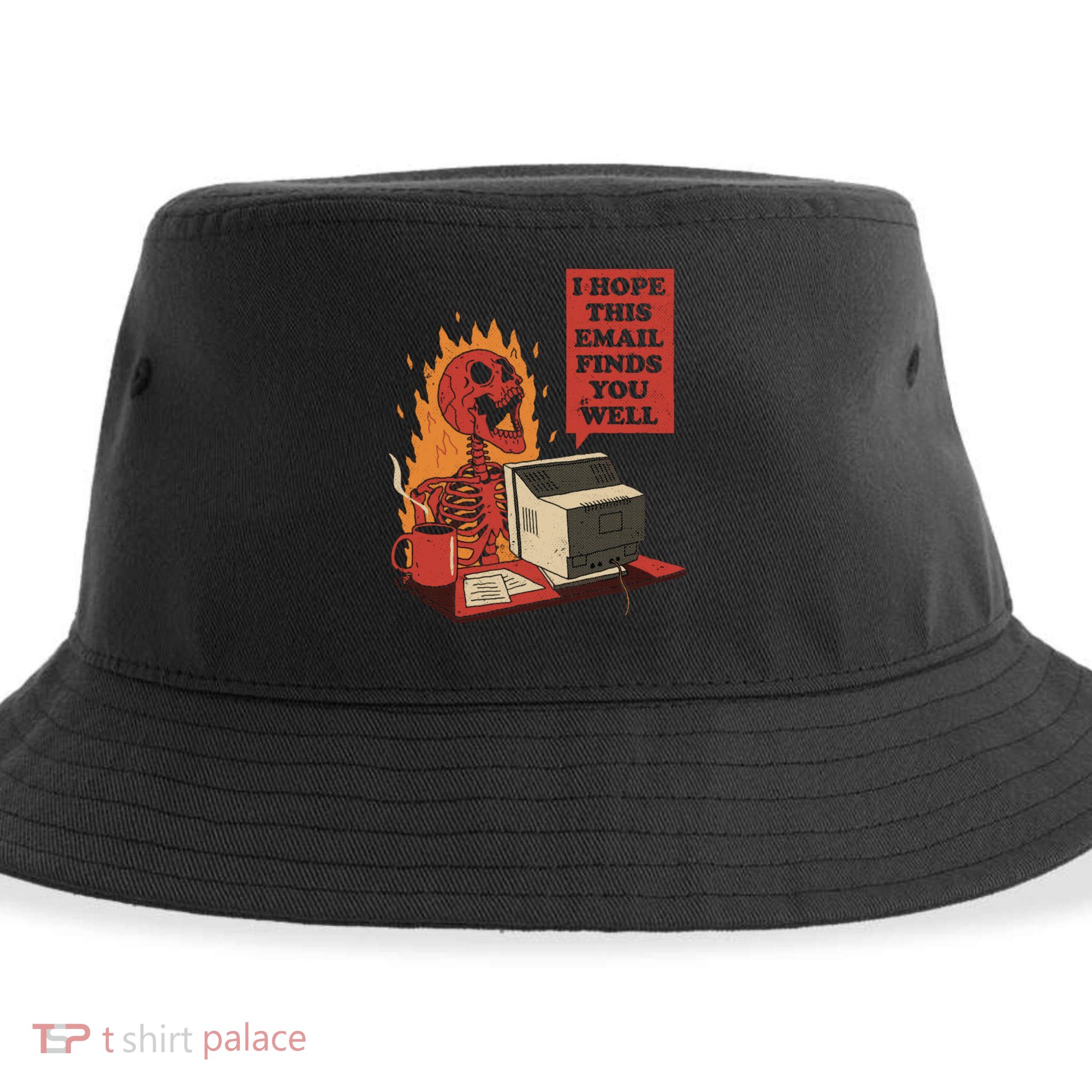 I Hope This Email Finds You Well Skeleton Funny Sustainable Bucket Hat
