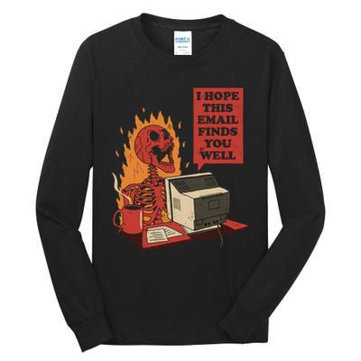 I Hope This Email Finds You Well Skeleton Funny Tall Long Sleeve T-Shirt
