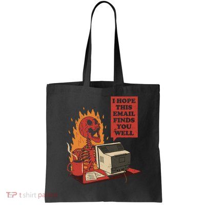 I Hope This Email Finds You Well Skeleton Funny Bag