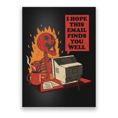 I Hope This Email Finds You Well Skeleton Funny Poster
