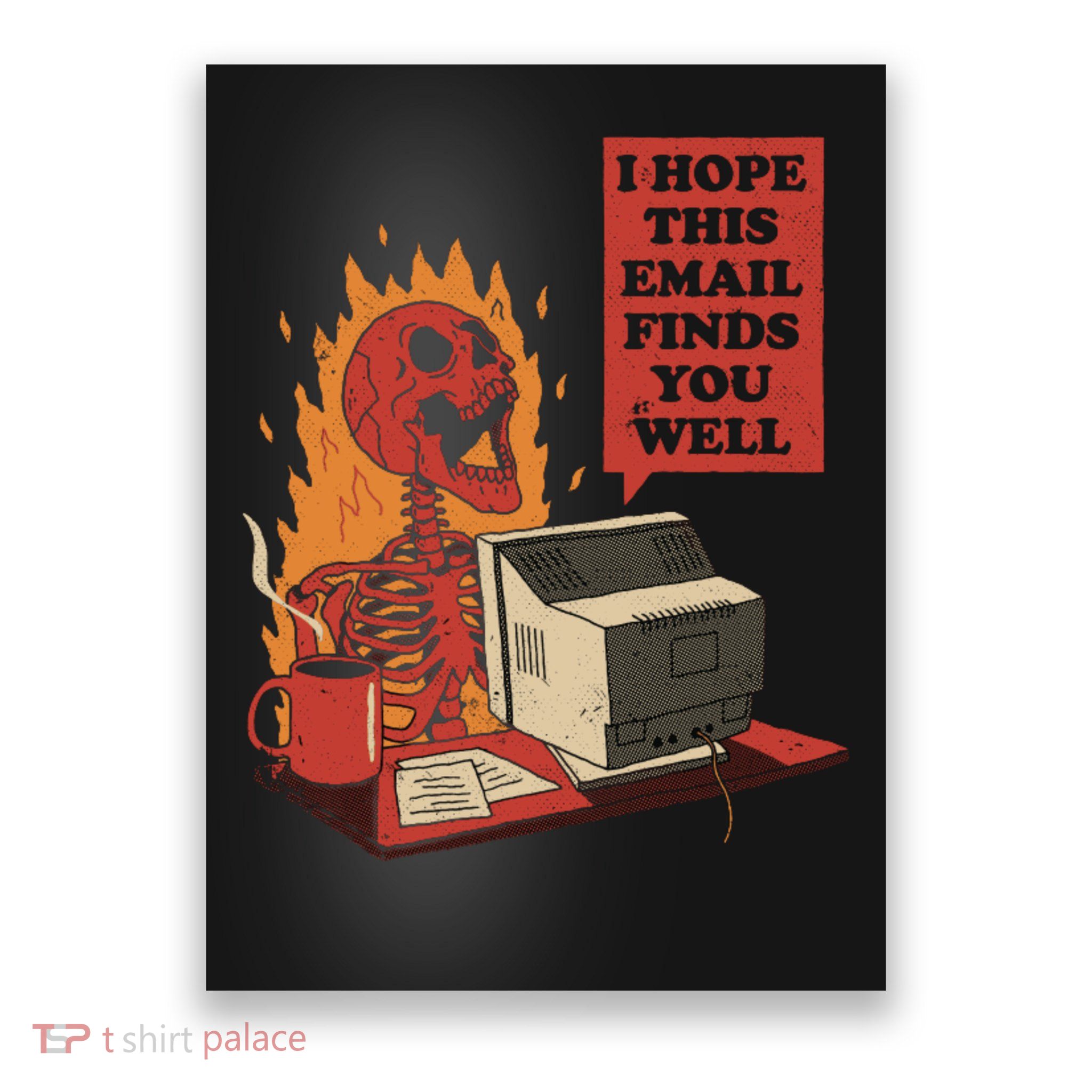 I Hope This Email Finds You Well Skeleton Funny Poster
