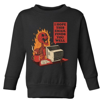 I Hope This Email Finds You Well Skeleton Funny Toddler Sweatshirt