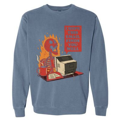 I Hope This Email Finds You Well Skeleton Funny Garment-Dyed Sweatshirt