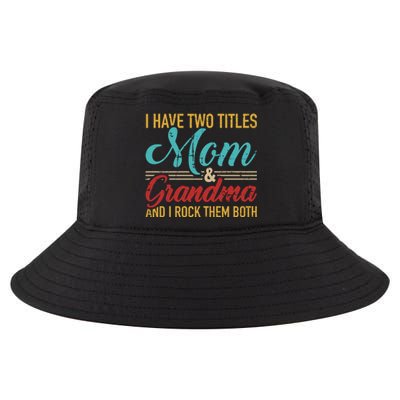 I Have Two Titles Mom And Grandma And I Rock Them Both Gift Cool Comfort Performance Bucket Hat