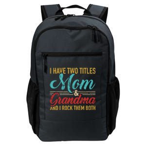 I Have Two Titles Mom And Grandma And I Rock Them Both Gift Daily Commute Backpack