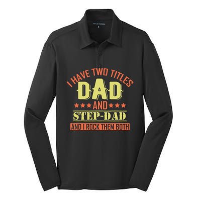 I Have Two Titles Dad And Step Dad Step Dad Stepdads Gift Silk Touch Performance Long Sleeve Polo