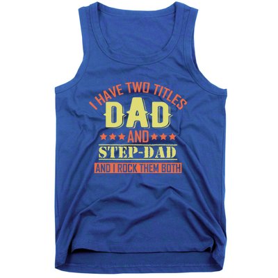 I Have Two Titles Dad And Step Dad Step Dad Stepdads Gift Tank Top