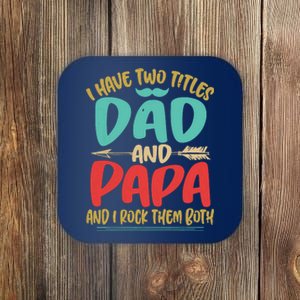 I Have Two Titles Dad And Papa Funny Fathers Day Gift Coaster