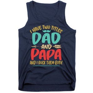 I Have Two Titles Dad And Papa Funny Fathers Day Gift Tank Top