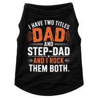 I Have Two Titles Dad And Step-Dad I Rock Them Both Step Doggie Tank