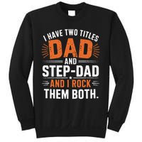 I Have Two Titles Dad And Step-Dad I Rock Them Both Step Sweatshirt