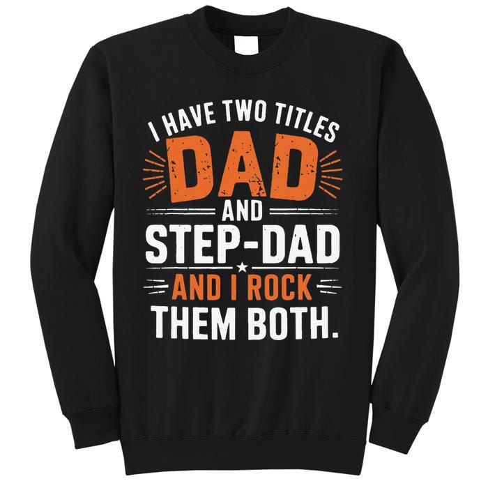 I Have Two Titles Dad And Step-Dad I Rock Them Both Step Sweatshirt