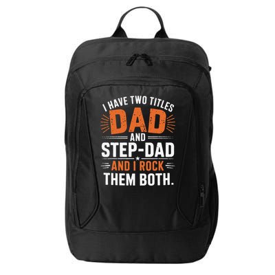 I Have Two Titles Dad And Step-Dad I Rock Them Both Step City Backpack