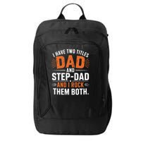 I Have Two Titles Dad And Step-Dad I Rock Them Both Step City Backpack