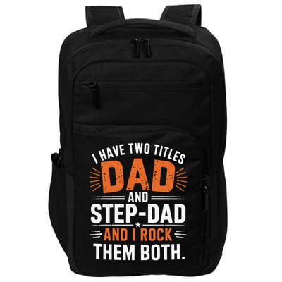 I Have Two Titles Dad And Step-Dad I Rock Them Both Step Impact Tech Backpack