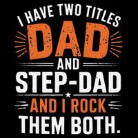 I Have Two Titles Dad And Step-Dad I Rock Them Both Step Bucket Hat