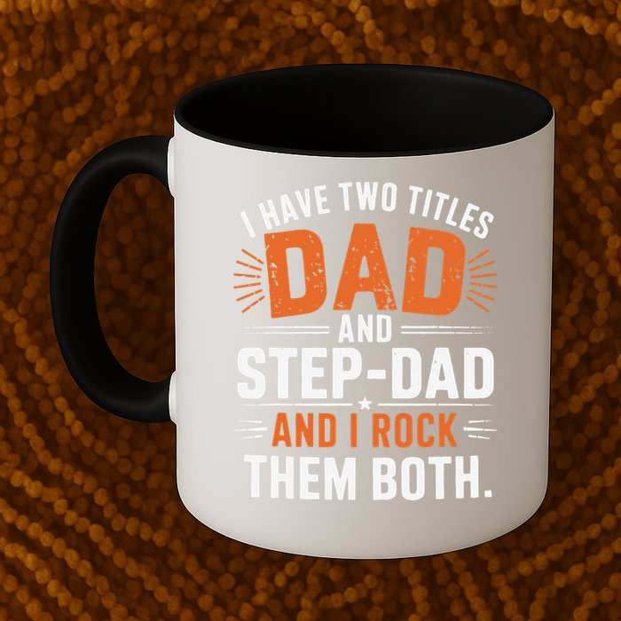 I Have Two Titles Dad And Step-Dad I Rock Them Both Step Mug