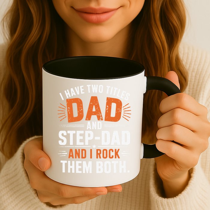 I Have Two Titles Dad And Step-Dad I Rock Them Both Step Mug