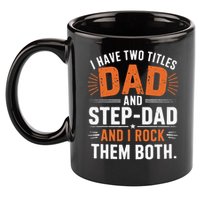 I Have Two Titles Dad And Step-Dad I Rock Them Both Step 11oz C Handle Ceramic Mug