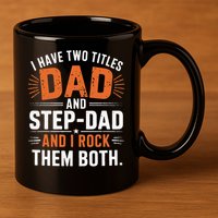 I Have Two Titles Dad And Step-Dad I Rock Them Both Step 11oz C Handle Ceramic Mug