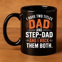 I Have Two Titles Dad And Step-Dad I Rock Them Both Step 11oz C Handle Ceramic Mug