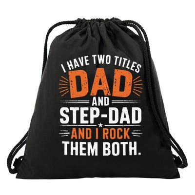I Have Two Titles Dad And Step-Dad I Rock Them Both Step Drawstring Bag