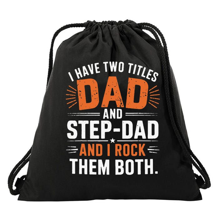 I Have Two Titles Dad And Step-Dad I Rock Them Both Step Drawstring Bag