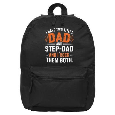 I Have Two Titles Dad And Step-Dad I Rock Them Both Step 16 in Basic Backpack