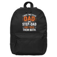 I Have Two Titles Dad And Step-Dad I Rock Them Both Step 16 in Basic Backpack