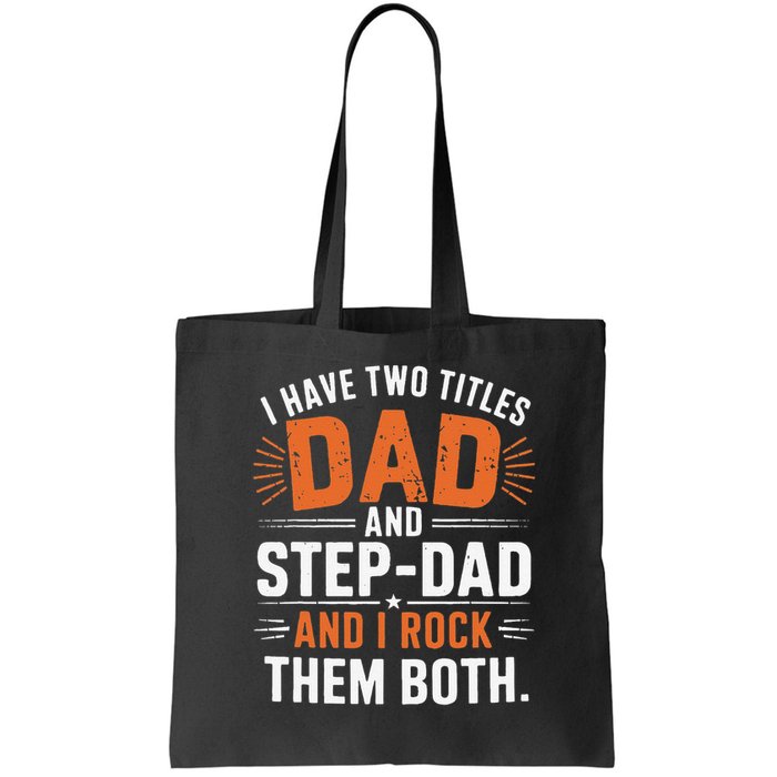 I Have Two Titles Dad And Step-Dad I Rock Them Both Step Bag